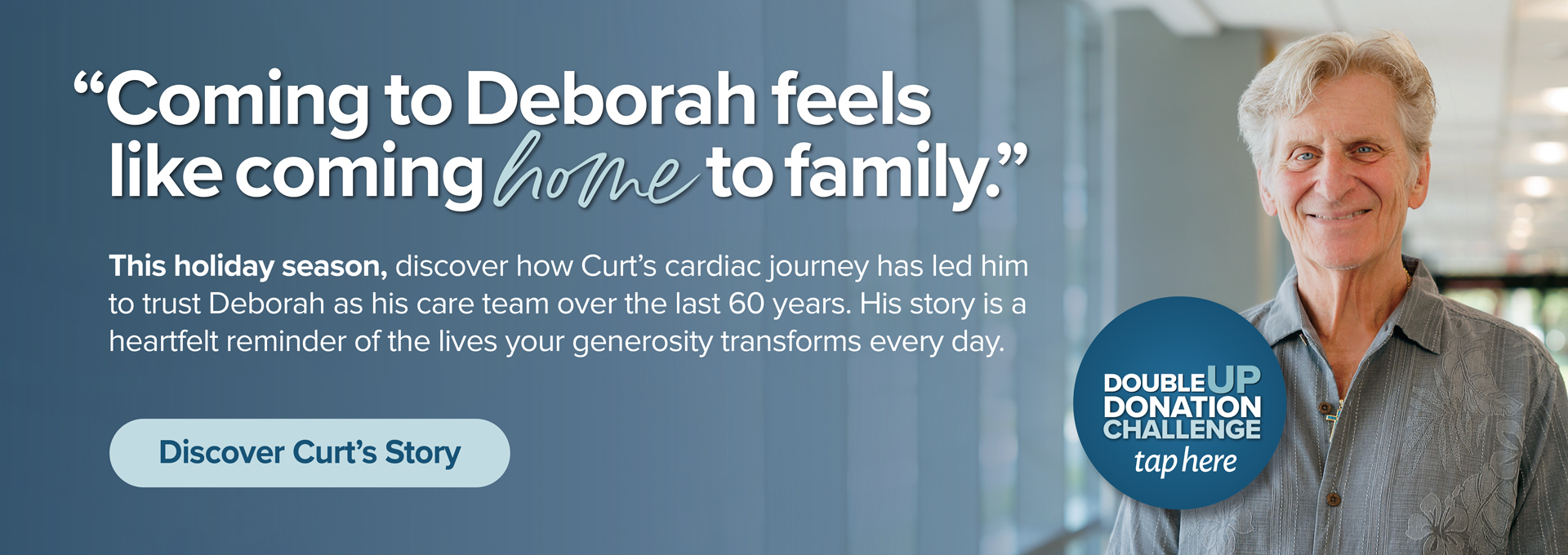 Learn how Curt's 60-year cardiac journey led him to trust Deborah. His story highlights the impact of your generosity.